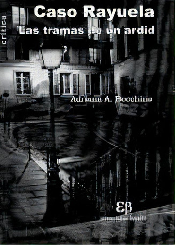 Caso Rayuela Las Tramas De Un Ardid, De Bocchino, Adriana. Serie N/a, Vol. Volumen Unico. Editorial Estanislao Balder, Tapa Blanda, Edición 1 En Español, 2004