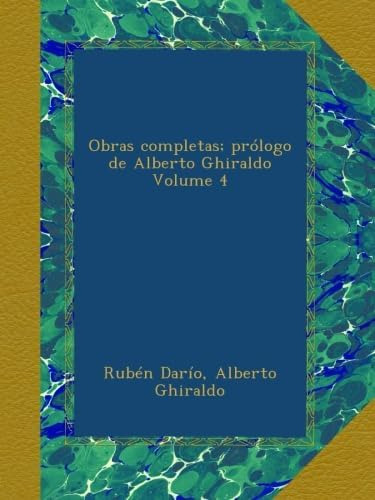 Libro: Obras Completas; Prólogo De Alberto Ghiraldo Volume 4
