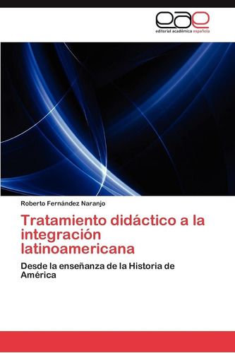 Libro: Tratamiento Didáctico A La Integración Latinoamerican