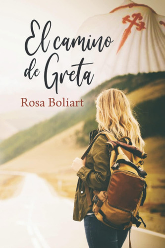 Libro: El Camino De Greta: Amistad, Amor, Pasión Y Superació