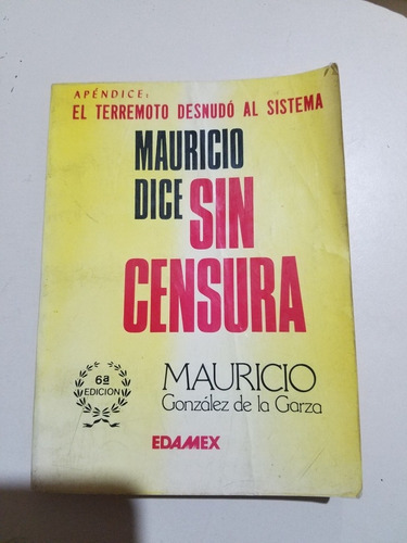 Mauricio Dice Sin Censura- Mauricio Gonzáles De La Garza