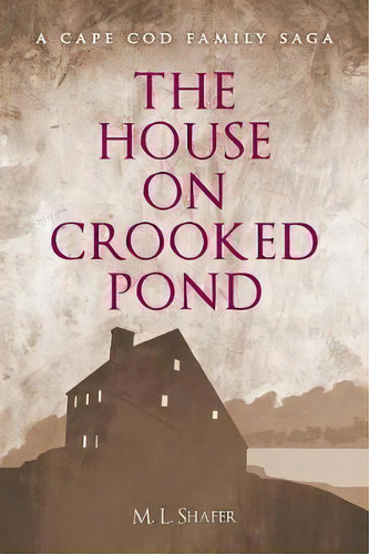 The House On Crooked Pond, De M L Shafer. Editorial Iuniverse, Tapa Blanda En Inglés
