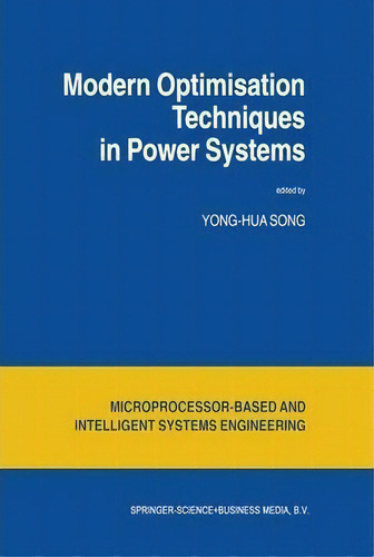 Modern Optimisation Techniques In Power Systems, De Yong-hua Song. Editorial Springer, Tapa Blanda En Inglés