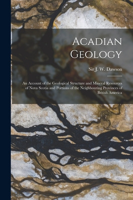 Libro Acadian Geology [microform]: An Account Of The Geol...