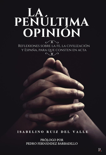 La Penãâºltima Opiniãâ³n, De Ruiz Del Valle, Isabelino. Editorial Punto Rojo Editorial, Tapa Blanda En Español