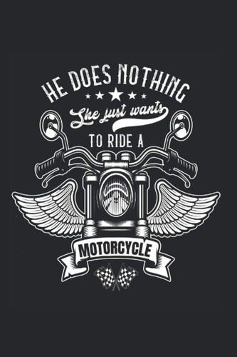 Libro: He Does Nothing He Just Wants To Ride Motorcycle: I C