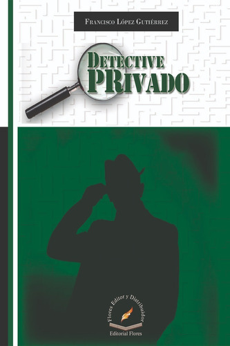 Detective Privado, De Francisco López Gutiérrez. Editorial Flores, Tapa Blanda En Español, 2018