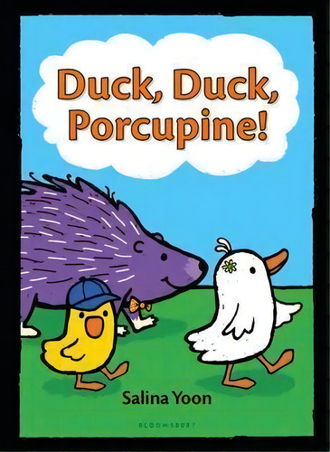 Duck, Duck, Porcupine!, De Salina Yoon. Editorial Bloomsbury Publishing Plc, Tapa Blanda En Inglés