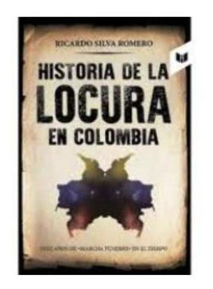 Historia De La Locura En Colombia