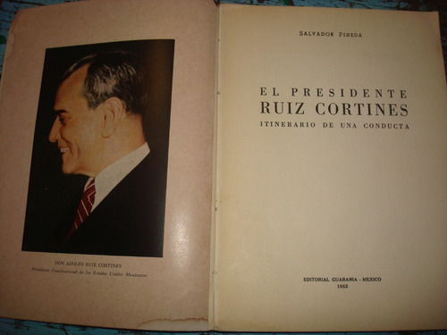 El Presidente Ruiz Cortines Intinerario De Una Conducta (c9)