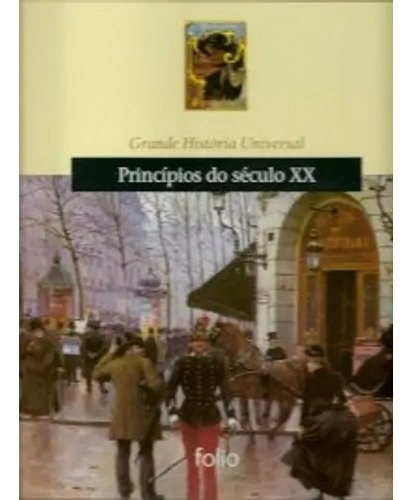 Grande Historia Universal - Princípios Do Seculo Xx, De Flavio Ermini. Editora Folio, Capa Mole Em Português