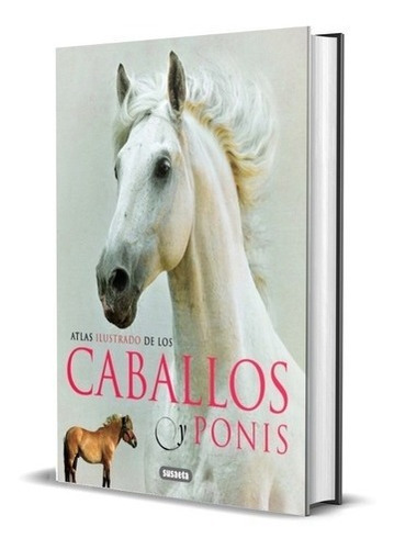 Atlas Ilustrado De Los Caballos Y Ponis 1 Tomo