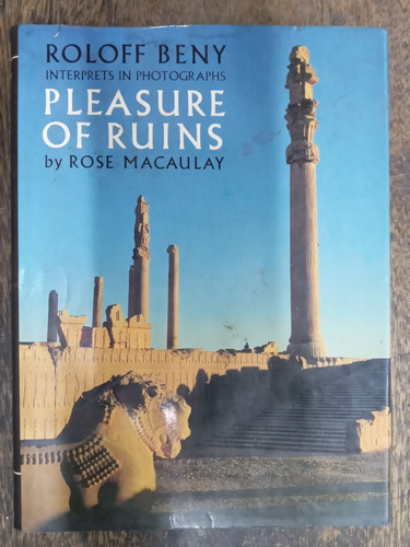 Pleasure Of Ruins * Rose Macaulay / Roloff Beny * Thames *