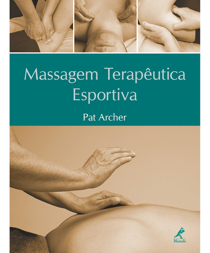 Massagem terapêutica esportiva, de Archer, Pat. Editora Manole LTDA, capa dura em português, 2008