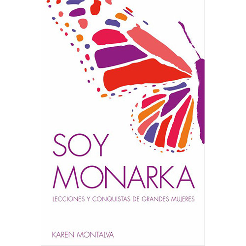 Soy Monarka. Lecciones Y Conquistas De Grandes Mujeres