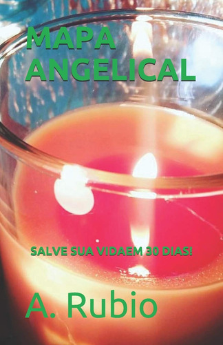 Mapa Angelical: Salve Sua Vida Em 30 Dias!