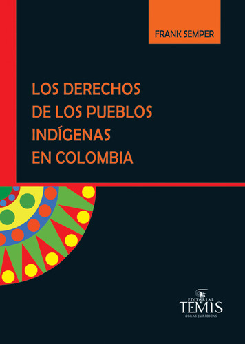 Los Derechos De Los Pueblos Indígenas En Colombia, De Frank Semper. Editorial Temis, Tapa Dura, Edición 2018 En Español