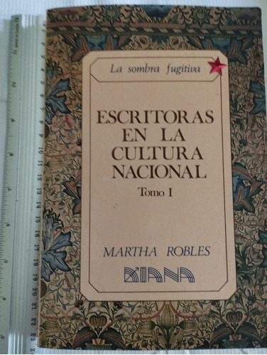 Escritoras En La Cultura Nacional Martha Robles Libro