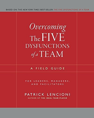 Overcoming The Five Dysfunctions Of A Team : A Field Guide For Leaders, Managers, And Facilitators, De Patrick M. Lencioni. Editorial John Wiley & Sons Inc, Tapa Blanda En Inglés