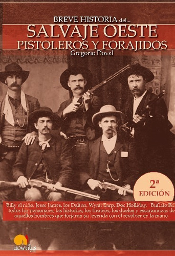 Breve Historia Del Salvaje Oeste. Pistoleros Y Forajidos, De Gregorio Doval. Editorial Ediciones Nowtilus En Español