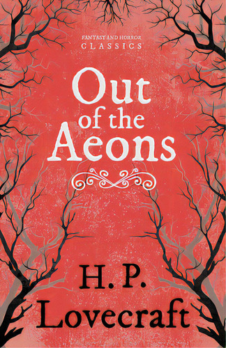 Out Of The Aeons (fantasy And Horror Classics);with A Dedication By George Henry Weiss, De Lovecraft, H. P.. Editorial Fantasy And Horror Classics, Tapa Blanda En Inglés