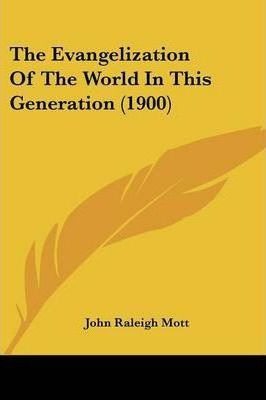 The Evangelization Of The World In This Generation (1900)...