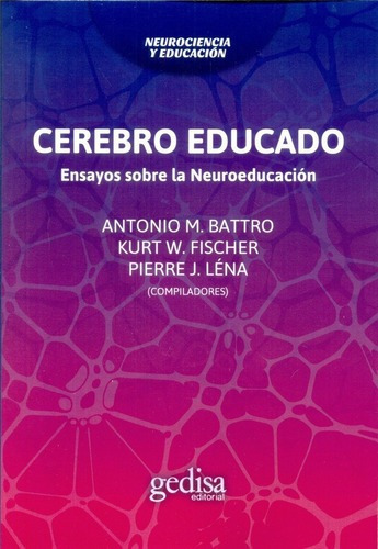 Cerebro Educado. Ensayos Sobre Neuroeducacion - Batt, De Battro Antonio M, Lena. Editorial Gedisa En Español