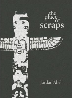 Libro The Place Of Scraps - Jordan Abel