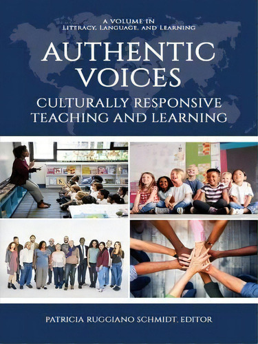 Authentic Voices : Culturally Responsive Teaching And Learning, De Patricia Ruggiano Schmidt. Editorial Information Age Publishing, Tapa Blanda En Inglés