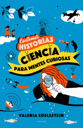 Contemos historias: Ciencia para mentes curiosas, de Edelsztein Valeria. Serie Middle Grade Editorial B de Blok, tapa blanda en español, 2022
