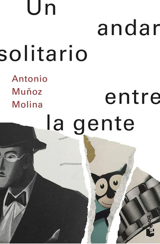 Un Andar Solitario Entre La Gente / Antonio Muñoz Molina