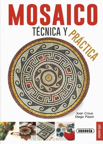 Mosaico, Técnica Y Práctica / Pequeñas Joyas