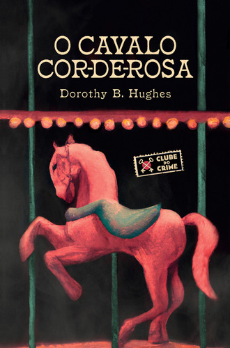 O Cavalo Cor-de-rosa: O Cavalo Cor-de-rosa, De Hughes, Dorothy. Editora Harpercollins Br, Capa Dura, Edição 1 Em Português, 2023