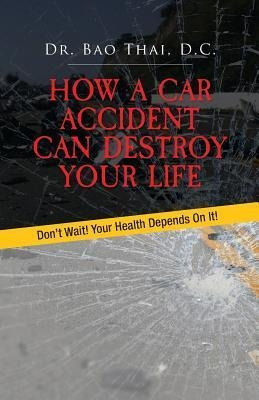 Libro How A Car Accident Can Destroy Your Life : Don't Wa...