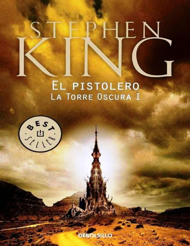 El pistolero (La Torre Oscura 1), de Stephen King. Serie La Torre Oscura, vol. 1. Editorial Debols!Llo, tapa blanda, edición 1 en español, 2011