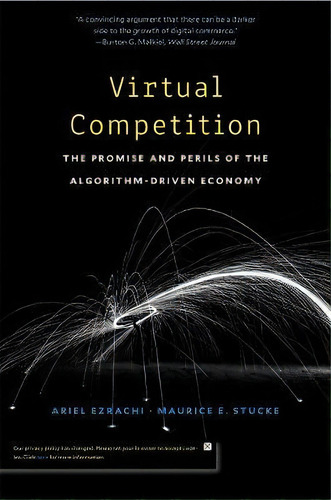 Virtual Competition : The Promise And Perils Of The Algorithm-driven Economy, De Ariel Ezrachi. Editorial Harvard University Press, Tapa Blanda En Inglés