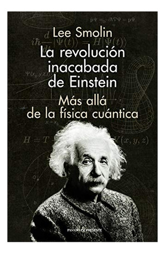 Libro La Revolucion Inacabada De Einstein  De Smolin Lee