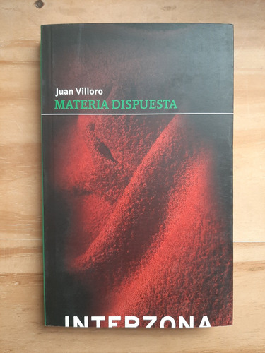 Materia Dispuesta. Juan Villoro. Ed. Interzona