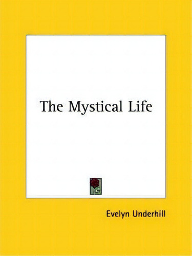 The Mystical Life, De Evelyn Underhill., Vol. 1. Editorial Kessinger Publishing, Tapa Blanda En Inglés