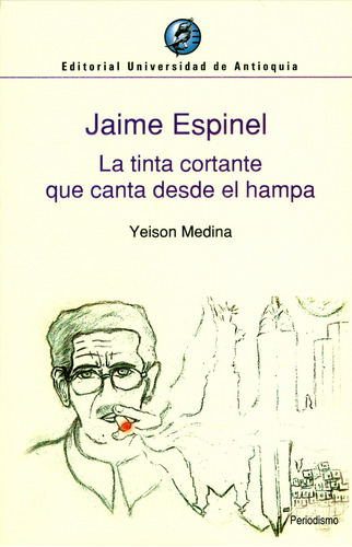 Jaime Espinel La Tinta Cortante Que Canta Desde El Hampa
