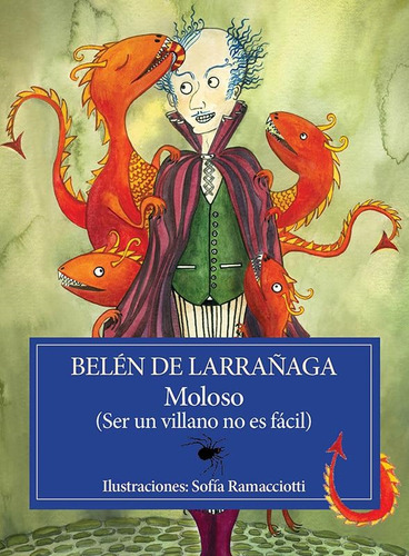 Moloso. Ser Un Villano No Es Facil Belen De Larrañaga La Bru