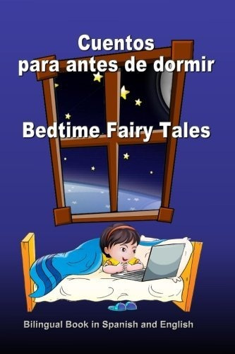 Cuentos Para Antes De Dormir. Bedtime Fairy Tales. Bilingual