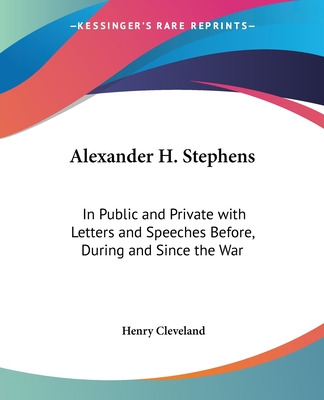 Libro Alexander H. Stephens: In Public And Private With L...