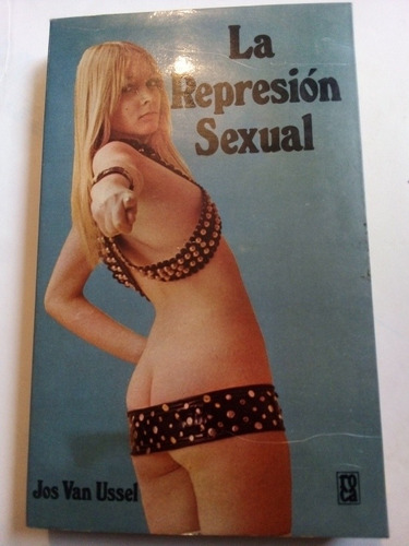 Libro Antiguo 1974 La Represión Sexual Jos Van Ussel 