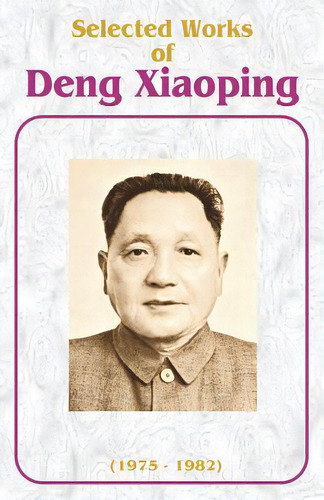 Selected Works Of Deng Xiaoping: 1975-1982, De Xiaoping, Deng. Editorial Intl Law & Taxation Publ, Tapa Blanda En Inglés