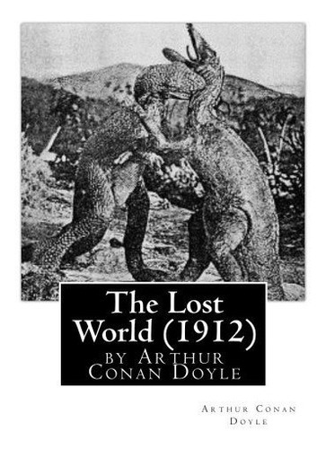 Book : The Lost World (1912), By Arthur Conan Doyle - Doyle