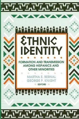 Ethnic Identity : Formation And Transmission Among Hispanics And Other Minorities, De Martha E. Bernal. Editorial State University Of New York Press, Tapa Blanda En Inglés