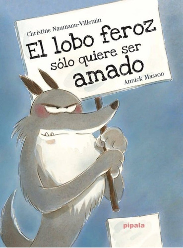 El Lobo Feroz Sólo Quiere Ser Amado - Naumann-villemin, Mass