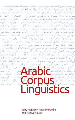 Arabic Corpus Linguistics, De Tony Mcenery., Vol. 1. Editorial Edinburgh University Press, Tapa Blanda En Inglés