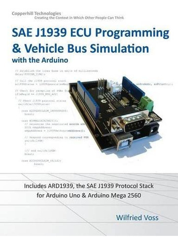 Sae J1939 Ecu Programming & Vehicle Bus Simulation With Arduino, De Wilfried Voss. Editorial Copperhill Media Corporation, Tapa Blanda En Inglés